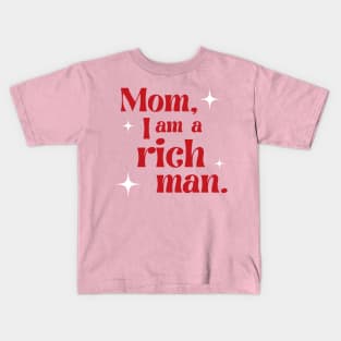 Mom, I am a rich man Kids T-Shirt